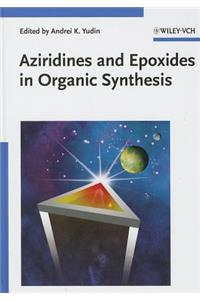 Aziridines and Epoxides in Organic Synthesis