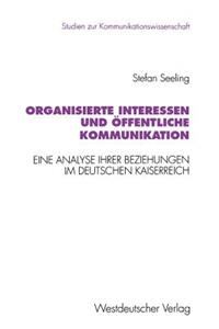 Organisierte Interessen Und Öffentliche Kommunikation