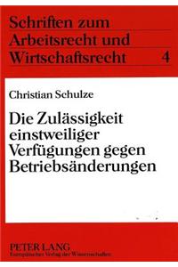 Die Zulaessigkeit Einstweiliger Verfuegungen Gegen Betriebsaenderungen