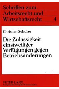 Die Zulaessigkeit einstweiliger Verfuegungen gegen Betriebsaenderungen