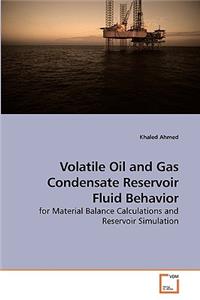 Volatile Oil and Gas Condensate Reservoir Fluid Behavior