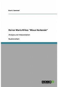 Rainer Maria Rilkes Blaue Hortensie. Analyse und Interpretation