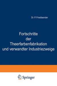 Fortschritte der Theerfarbenfabrikation und verwandter Industriezweige