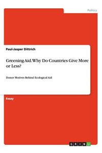 Greening Aid. Why Do Countries Give More or Less?