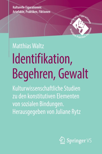 Identifikation, Begehren, Gewalt