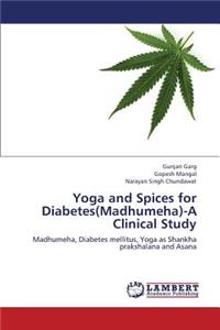 Yoga and Spices for Diabetes(madhumeha)-A Clinical Study