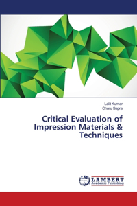 Critical Evaluation of Impression Materials & Techniques