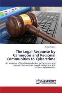 Legal Response by Cameroon and Regional Communities to Cybercrime