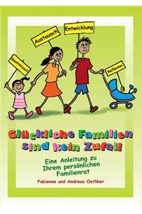 Glückliche Familien sind kein Zufall: Eine Anleitung zu Ihrem persönlichen Familienrat