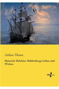 Heinrich Melchior Mühlenbergs Leben und Wirken