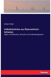 Volksthümliches aus Österreichisch - Schlesien