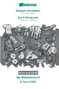 BABADADA black-and-white, Deutsch mit Artikeln - jian ti zhong wen, das Bildwörterbuch - tu hua ci dian