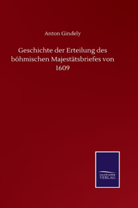 Geschichte der Erteilung des böhmischen Majestätsbriefes von 1609