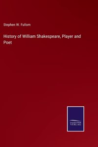 History of William Shakespeare, Player and Poet