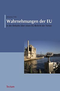 Wahrnehmungen Der EU in Der Debatte Uber Einen Eu-Beitritt Der Turkei