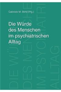 Würde des Menschen im psychiatrischen Alltag