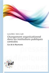 Changement Organisationnel Dans Les Institutions Publiques Centrales
