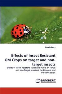 Effects of Insect Resistant GM Crops on target and non-target insects