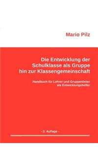 Die Entwicklung der Schulklasse als Gruppe hin zur Klassengemeinschaft