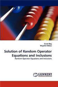 Solution of Random Operator Equations and Inclusions