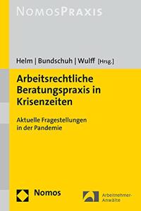 Arbeitsrechtliche Beratungspraxis in Krisenzeiten