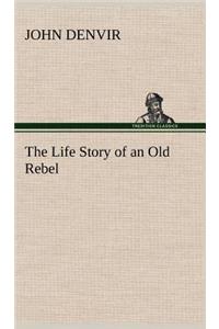 Life Story of an Old Rebel