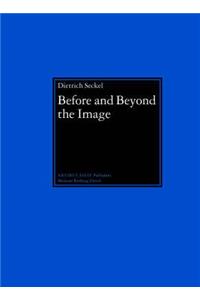Before and Beyond the Image