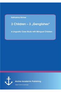 3 Children - 3 "Genglishes"