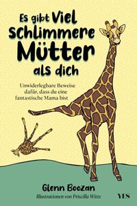 Es gibt viel schlimmere Mutter als dich