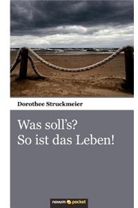 Was Soll S? So Ist Das Leben!