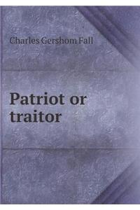 Patriot or Traitor