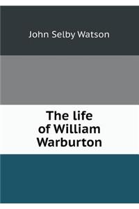The Life of William Warburton