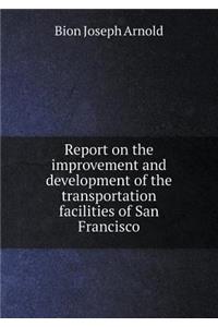 Report on the Improvement and Development of the Transportation Facilities of San Francisco