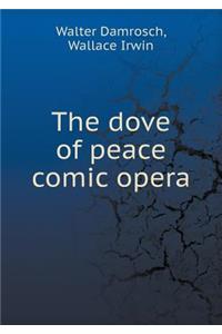 The dove of peace comic opera
