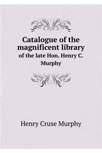 Catalogue of the magnificent library of the late Hon. Henry C. Murphy