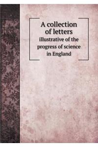 A Collection of Letters Illustrative of the Progress of Science in England