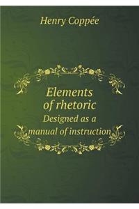 Elements of Rhetoric Designed as a Manual of Instruction