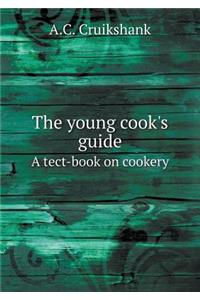 The Young Cook's Guide a Tect-Book on Cookery