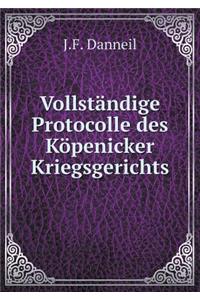 Vollständige Protocolle Des Köpenicker Kriegsgerichts