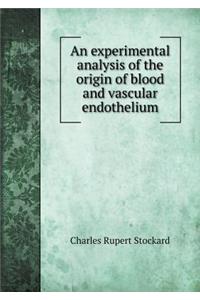 An experimental analysis of the origin of blood and vascular endothelium