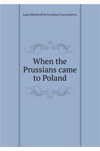 When the Prussians Came to Poland
