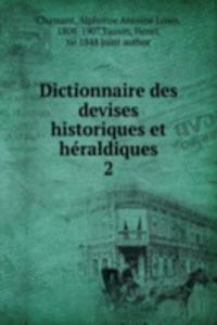 Dictionnaire des devises historiques et heraldiques