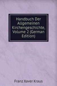 Handbuch Der Allgemeinen Kirchengeschichte, Volume 2 (German Edition)