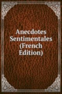 Anecdotes Sentimentales (French Edition)