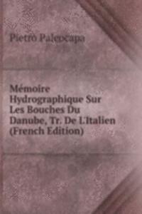 Memoire Hydrographique Sur Les Bouches Du Danube, Tr. De L'Italien (French Edition)