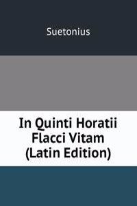 In Quinti Horatii Flacci Vitam (Latin Edition)