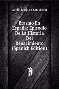Erasmo En Espana: Episodio De La Historia Del Renacimiento (Spanish Edition)