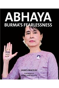 Abhaya: Burmas Fearlessness