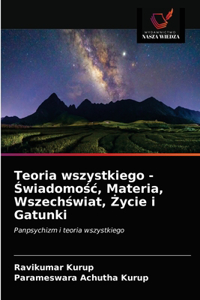 Teoria wszystkiego - Świadomośc, Materia, Wszechświat, Życie i Gatunki