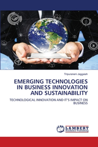 Emerging Technologies in Business Innovation and Sustainability